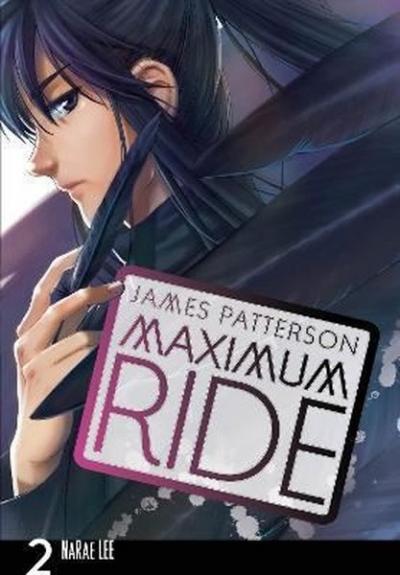 Maximum Ride: Manga Volume 2 James Patterson