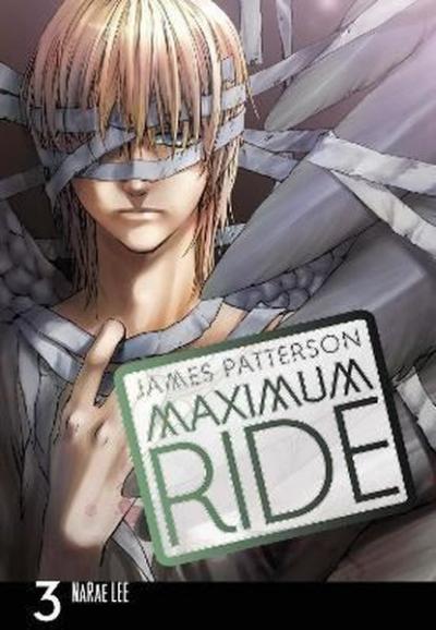 Maximum Ride: Manga Volume 3 James Patterson