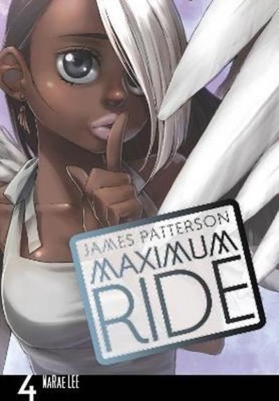 Maximum Ride: Manga Volume 4 James Patterson