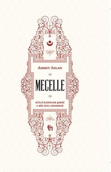 Mecelle - Külli Kaideler Şerhi ve Bir Zeyl Denemesi (Ciltli)