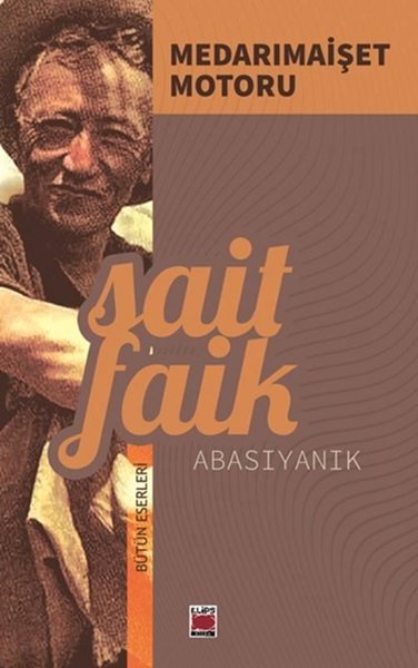 Medarımaişet Motoru - Bütün Eserleri Sait Faik Abasıyanık
