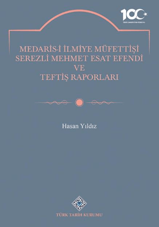 Medaris-İ İlmiye Müfettişi Serezli Mehmet Esat Efendi ve Teftiş Raporları