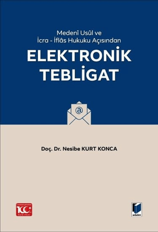Medeni Usul Hukuku ve İcra - İflas Hukuku Açısından Elektronik Tebligat