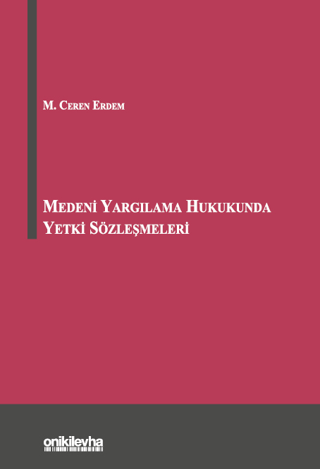 Medeni Yargılama Hukukunda Yetki Sözleşmeleri (Ciltli)