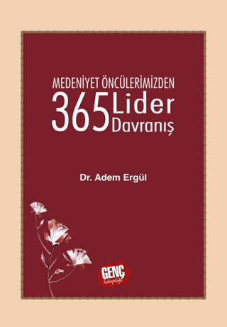 Medeniyet Öncülerimizden 365 Lider Davranış (Ciltli)