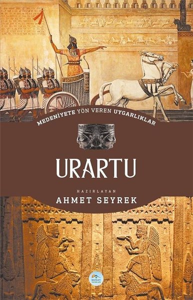 Medeniyete Yön Veren Uygarlıklar: Urartu Ahmet Seyrek