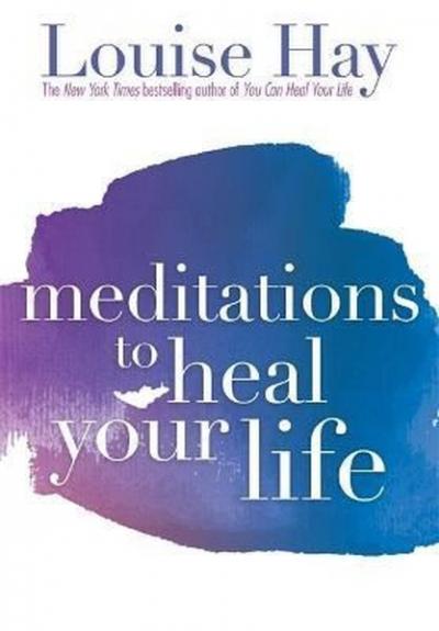 Meditations to Heal Your Life PB Louise L. Hay