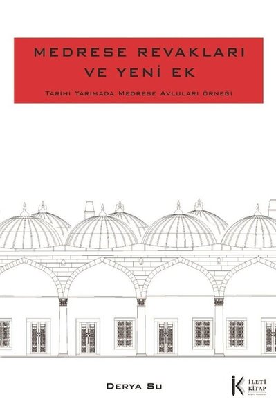 Medrese Revakları ve Yeni Ek: Tarihi Yarımada Medrese Avluları Örneği