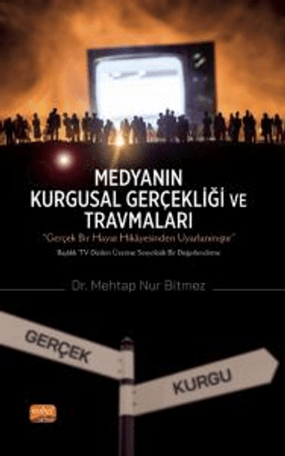 Medyanın Kurgusal Gerçekliği ve Travmaları (Ciltli)