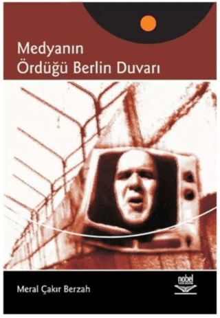 Medyanın Ördüğü Berlin Duvarı