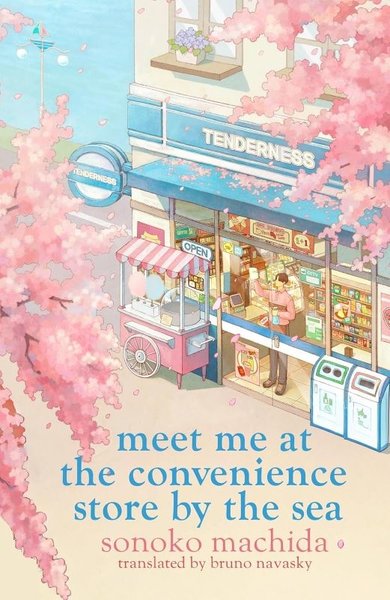 Meet Me at the Convenience Store by the Sea Sonoko Machida