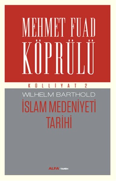 Mehmet Fuad Köprülü Külliyatı 2 - İslam Medeniyeti Tarihi