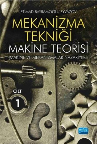 Mekanizma Tekniği - Makine Teorisi Cilt 1 Etimad Bayramoğlu Eyvazov