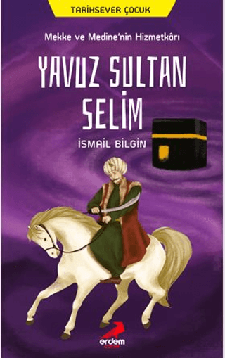 Mekke ve Medine’nin Hizmetkarı Yavuz Sultan Selim