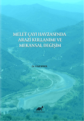 Melet Çayı Havzası'nda Arazi Kullanımı ve Mekansal Değişim