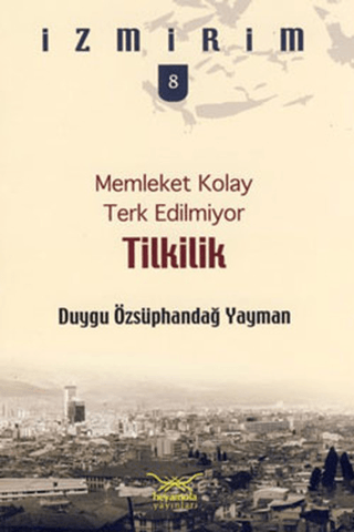 Memleket Kolay Terk Edilmiyor: Tilkilik