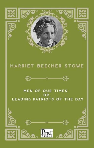Men of Our Times: or Leading Patriots of the Day