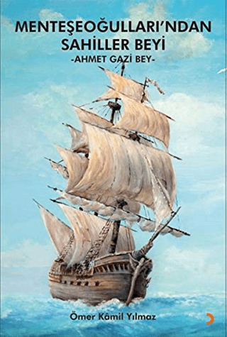 Menteşeoğulları’ndan Sahiller Beyi: Ahmet Gazi Bey