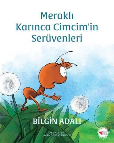 Meraklı Karınca Cimcim'in Serüvenleri Bilgin Adalı