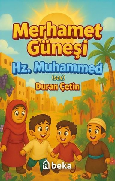 Merhamet Güneşi Hz. Muhammed (S.A.V.) Duran Çetin