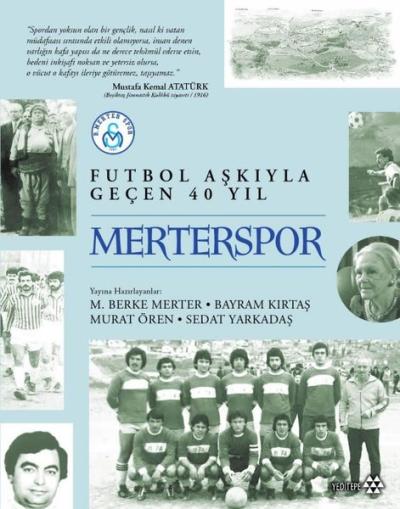 Merterspor - Futbol Aşkıyla Geçen 40 Yıl (Ciltli)