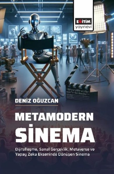 Metamodern Sinema - Dijitalleşme Sanal Gerçeklik Metaverse ve Yapay Zeka Ekseninde Dönüşen Sinema
