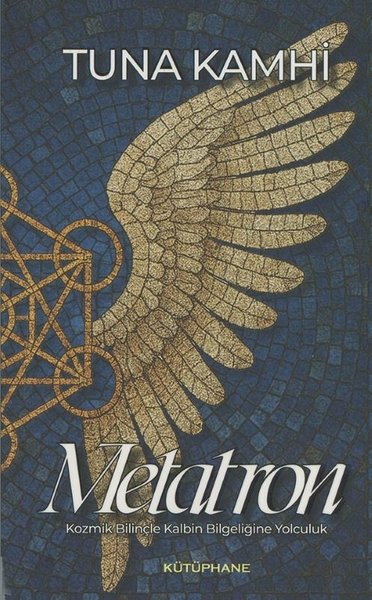 Metatron - Kozmik Bilinçle Kalbin Bilgeliğine Yolculuk