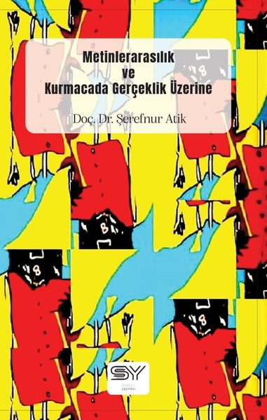 Metinlerarasılık ve Kurmacada Gerçeklik Üzerine