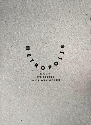 Metropolis: A City Its People Their Way of Life