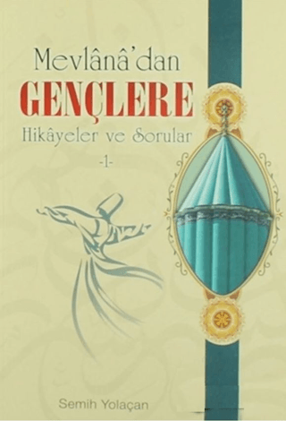 Mevlana’dan Gençlere Hikayeler ve Sorular-1