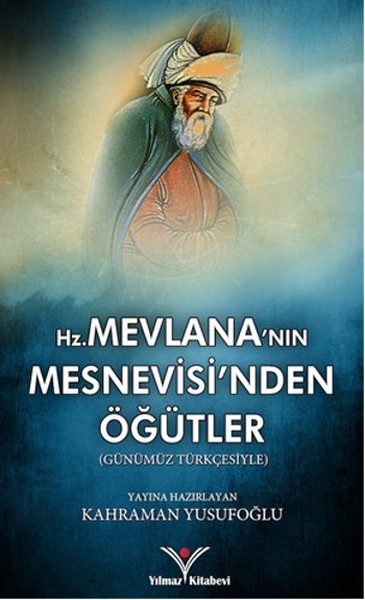 Hz. Mevlana'nın Mesnevisi'nden Öğütler Kahraman Yusufoğlu