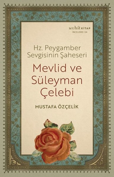 Mevlid ve Süleyman Çelebi - Hz. Peygamber Sevgisinin Şaheseri Mustafa 