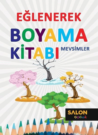 Mevsimler - Eğlenerek Boyama Kitabı