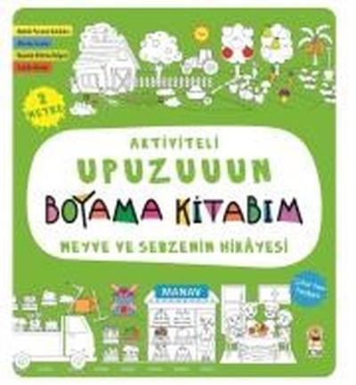Meyve ve Sebzenin Hikayesi-Aktiviteli Upuzuuun Boyama Kitabım Asiye As