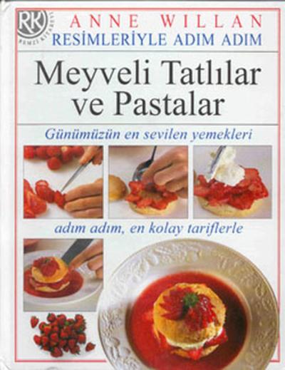 Meyveli Tatlılar ve Pastalar Resimleriyle Adım Adım (Ciltli)