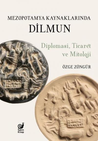 Mezopotamya Kaynaklarında Dilmun: Diplomasi Ticaret ve Mitoloji Özge Z