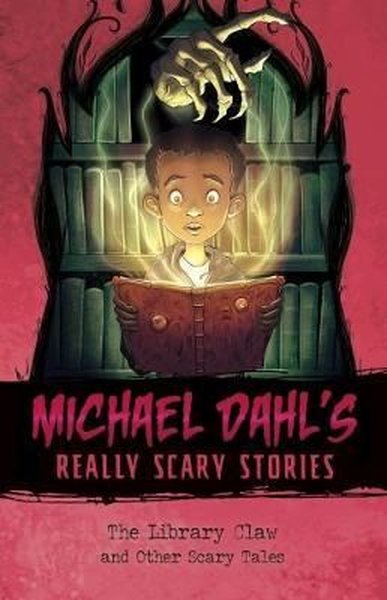 Michael Dahl's Really Scary Stories: The Library Claw: And Other Scary Tales 