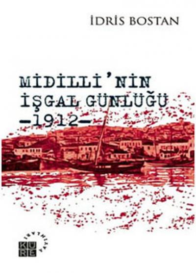 Midilli\'nin İşgal Günlüğü 1912 İdris Bostan