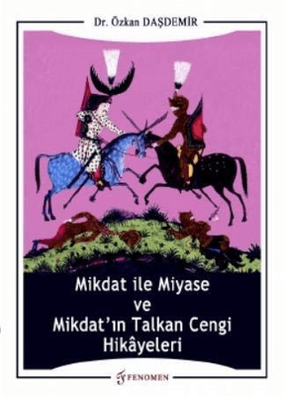 Mikdat ile Miyase ve Mikdat'ın Talkan Cengi Hikayeleri