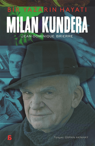 Milan Kundera - Bir Yazarın Hayatı