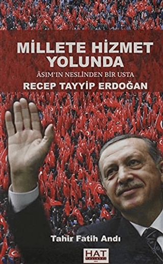 Millete Hizmet Yolunda Asım’ın Neslinden Bir Usta Recep Tayyip Erdoğan