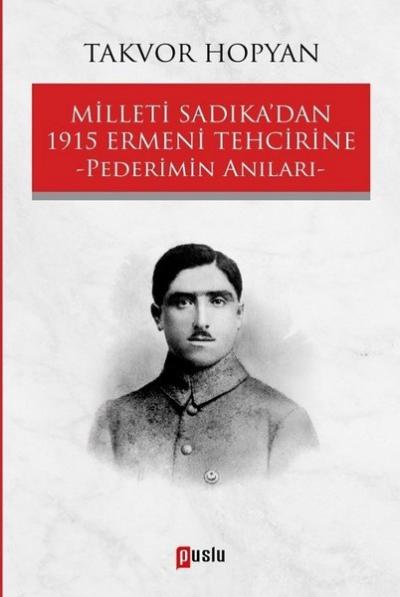 Milleti Sadıka'dan 1915 Ermeni Tehcirine Pederimin Anıları Takvor Hopy