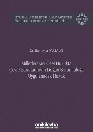 Milletlerarası Özel Hukukta Çevre Zararlarından Doğan Sorumluluğa Uygulanacak Hukuk (Ciltli)