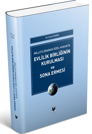 Milletlerarası Özel Hukukta Evlilik Birliğinin Kurulması ve Sona Ermesi (Ciltli)