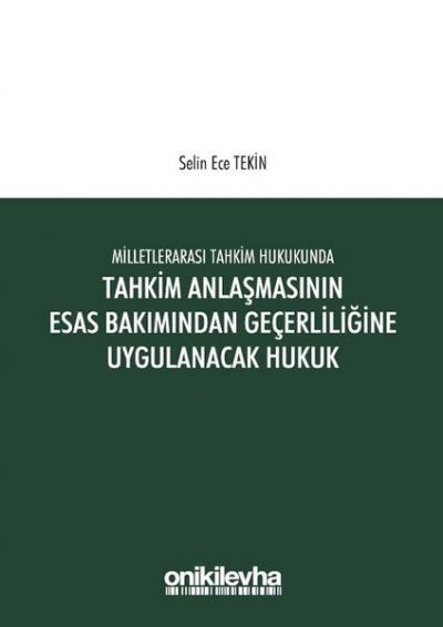 Milletlerarası Tahkim Hukukunda Anlaşmasının Esastan Geçerliliğine Uygulanacak Hukuk