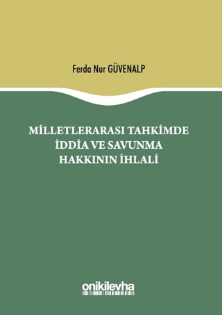 Milletlerarası Tahkimde İddia ve Savunma Hakkının İhlali (Ciltli)