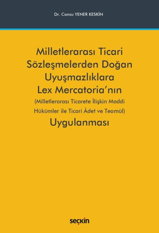 Milletlerarası Ticari Sözleşmelerden Doğan Uyuşmazlıklara Lex Mercatoria'nın Uygulanması