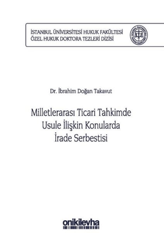 Milletlerarası Ticari Tahkimde Usule İlişkin Konularda İrade Serbestisi (Ciltli)