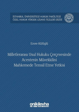 Milletlerarası Usul Hukuku Çerçevesinde Acentenin Müvekkilini Mahkemede Temsil Etme Yetkisi (Ciltli)