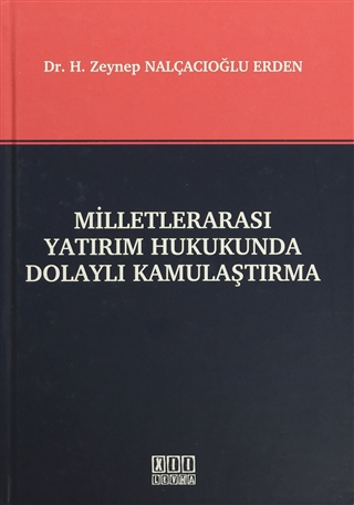 Milletlerarası Yatırım Hukukunda Dolaylı Kamulaştırma (Ciltli)